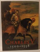 CHARLES V 1500-1558 and his Time