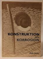 Konstruktion och korrosion - handbok i korrosion och korrosionsskydd f&ouml;r konstrukt&ouml;rer, arkitekter, inspekt&ouml;rer, skadeutredare och studerande vid h&ouml;gskolor och tekniska gymnasier