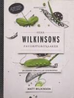Herr Wilkinsons favoritgr&ouml;nsaker : en kokbok som hyllar s&auml;songerna