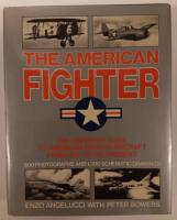 THE AMERICAN FIGHTER. THE DEFINITIVE GUIDE TO AMERICAN FIGHTER AIRCRAFT FROM 1917 TO THE PRESENT. 800 Photographs and 1,300 schematic drawings