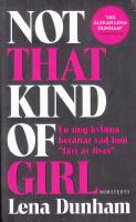 Not that kind of girl : en ung kvinna ber&auml;ttar vad hon "l&auml;rt av livet"