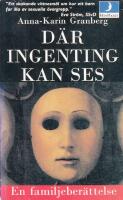 D&auml;r ingenting kan ses : en familjeber&auml;ttelse