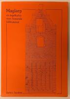 Maglarp : en tegelkyrka som historiskt k&auml;llmaterial = [Maglarp] : [a romanesque brick church as a historical source]