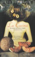 La Cucina : en roman om bordets fr&ouml;jder och k&ouml;ttets lusta