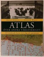Atlas &ouml;ver andra v&auml;rldskriget : 168 detaljerade kartor &ouml;ver slag och operationer