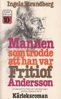 Mannen som trodde att han var Fritiof Andersson : k&auml;rleksroman