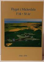 Flyget i Mickedala, F 14 50 &aring;r : 1944-1994