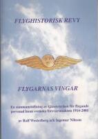 Flyghistorisk Revy - flygarnas Vingar - En sammanst&auml;llning av tj&auml;nstetecken f&ouml;r flygande personal inom svenska f&ouml;rsvarsmakten 1914-2001