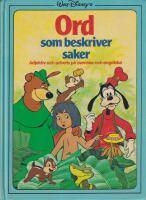 Walt Disney's Ord som beskriver saker : [adjektiv och adverb p&aring; svenska och engelska]