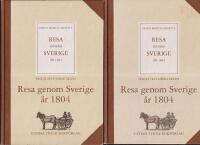 Ernst Moritz Arndt's Resa genom Sverige &aring;r 1804. Tv&aring; volymer; volym 1 inneh&aring;ller f&ouml;rsta och andra delen, volym 2 inneh&aring;ller tredje och fj&auml;rde delen