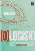 (O)logiskt : varf&ouml;r smarta m&auml;nniskor fattar irrationella beslut