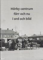H&ouml;rby centrum f&ouml;rr och nu i ord och bild