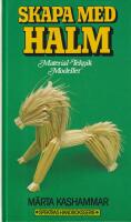 Skapa med halm : material, teknik, modeller
