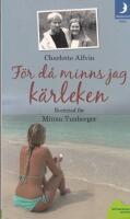 F&ouml;r d&aring; minns jag k&auml;rleken : en ber&auml;ttelse om att v&aring;ga &ouml;verleva