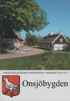 Onsj&ouml;bygden - Onsj&ouml; H&auml;rads Hembygdsf&ouml;rening &Aring;rsskrift 2013-2015