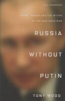 Russia Without Putin - Money, power and the myths of the new cold war