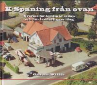K-spaning fr&aring;n ovan : Sverige f&ouml;r femtio &aring;r sedan och hur landet ligger idag