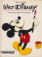 Walt Disney : fr&aring;n Musse Pigg till Disneyland