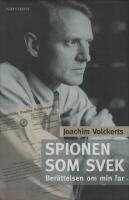 Spionen som svek : ber&auml;ttelsen om min far