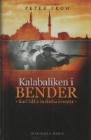 Kalabaliken i Bender : Karl XII:s turkiska &auml;ventyr