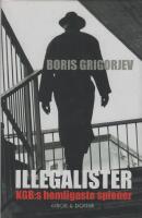 Illegalister : KGB:s hemligaste spioner