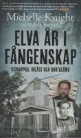 Elva &aring;r i f&aring;ngenskap : kidnappad, inl&aring;st och bortgl&ouml;md