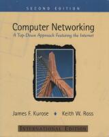 Computer networking : a top-down approach featuring the Internet