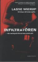 Infiltrat&ouml;ren : den smutsigaste h&auml;rvan inom svensk polis