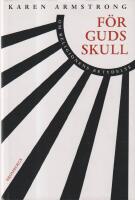 F&ouml;r Guds skull. Om religionens betydelse