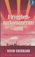 I trygghetsnarkomanernas land : Sverige och det nationella paniksyndromet