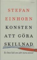 Konsten att g&ouml;ra skillnad : en liten bok om v&aring;rt stora ansvar
