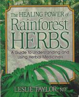 Healing Power Of Rainforest Herbs - A Guide To Understanding & Using Herbal Medicinals