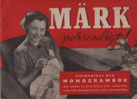 M&auml;rk personligt. Husmoderns nya monogrambok. Med bidrag av Otte Sk&ouml;ld, Kurt Jungstedt, Sven Erik Skawonius och Iwan Fischerstr&ouml;m