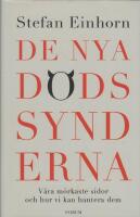 De nya d&ouml;dssynderna : v&aring;ra m&ouml;rkaste sidor och hur vi kan hantera dem