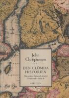 Den gl&ouml;mda historien : om svenska &ouml;den och &auml;ventyr i &ouml;ster under tusen &aring;r