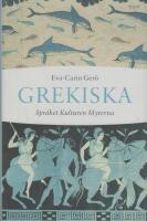 Grekiska : spr&aring;ket, kulturen, myterna