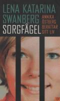 Sorgf&aring;gel : Annika &Ouml;stberg ber&auml;ttar sitt liv