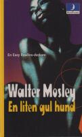 En liten gul hund : [en Easy Rawlins-deckare]