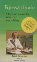 Egenv&aring;rdguide : [vitaminer, mineraler, fettsyror, kost + h&auml;lsa]