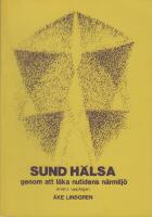 Sund h&auml;lsa genom att l&auml;ka nutidens n&auml;rmilj&ouml;