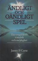 &Auml;ndligt och o&auml;ndligt spel : en syn p&aring; livet som lek och m&ouml;jlighet