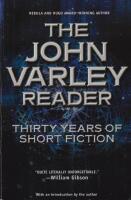 The John Varley Reader : Thirty Years of Short Fiction