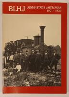 BLHJ - Lunds stads j&auml;rnv&auml;gar 1901-1939 : [Bj&auml;rred-Lund-Harl&ouml;sa j&auml;rnv&auml;g]