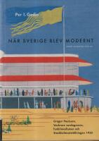 N&auml;r Sverige blev modernt : Gregor Paulsson, Vackrare vardagsvara, funktionalismen och Stockholmsutst&auml;llningen 1930