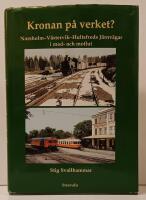 Kronan p&aring; verket? : Norsholm-V&auml;stervik-Hultsfreds j&auml;rnv&auml;gar i med- och motlut