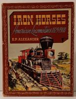 Iron Horses American Locomotives 1829-1900