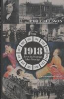 1918 : &aring;ret d&aring; Sverige blev Sverige