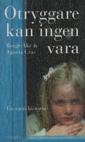 Otryggare kan ingen vara