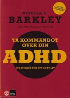 Ta kommandot &ouml;ver din ADHD : Strategier f&ouml;r ett gott liv