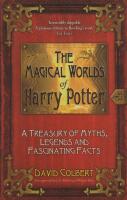 Magical worlds of Harry Potter,A treasury of myths. legends and fascinating